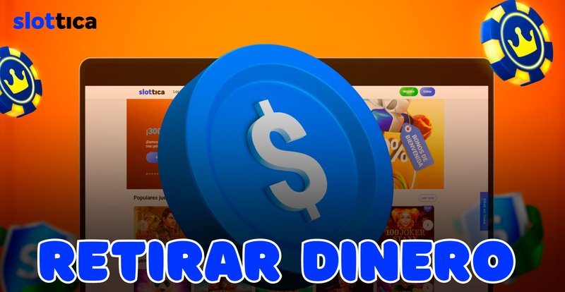 Slottica: La Guía para Retirar Dinero de Forma Segura